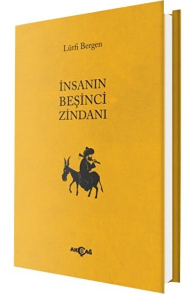 Akçağ Yayınları Insanın Beşinci Zindanı / Lütfi Bergen / / 9786053422204