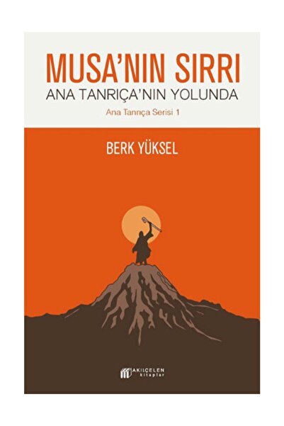 Akıl Çelen Kitaplar Musa'nın Sırrı - Ana Tanrıça'nın Yolunda