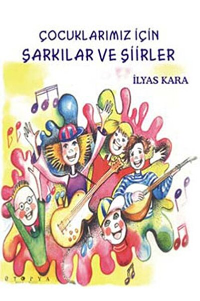 Generic Brand Çocuklarımız Için Şarkılar Ve Şiirler Ilyas Kara
