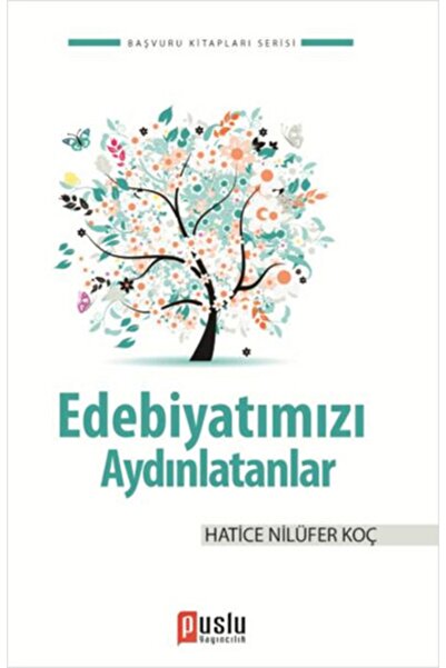 Puslu Yayıncılık Edebiyatımızı Aydınlatanlar - Hatice Nilüfer Koç