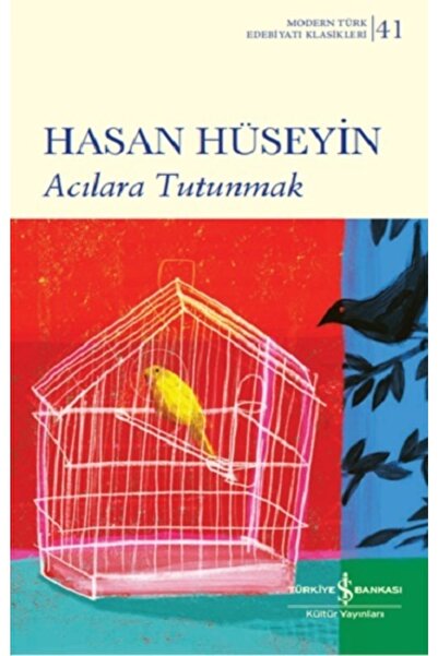 TÜRKİYE İŞ BANKASI KÜLTÜR YAYINLARI Acılara Tutunmak, Hasan Hüseyin, 176 Sayfa