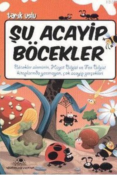 Uğurböceği Yayınları Şu Acayip Böcekler; Acayip Şeyler Dizisi 6