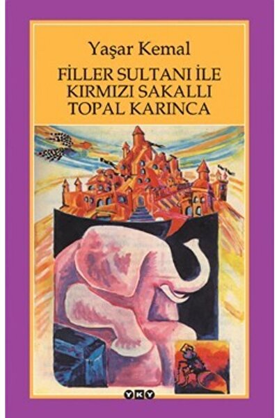 Yapı Kredi Yayınları Kültür Filler Sultanı Ile Kırmızı Sakallı Topal Karınca, Yaşar Kemal, Yapı Kredi Yayınları, Filler Sultanı