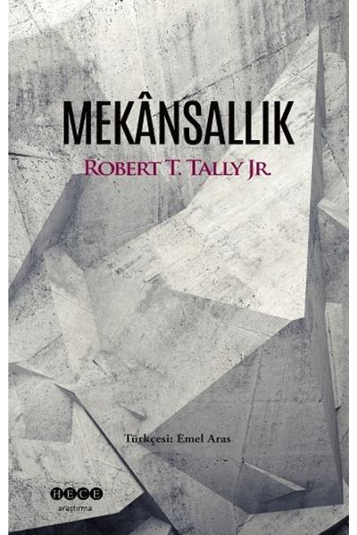 Hece Yayınları Mekansallık, Robert T Tally Jr, , Mekansallık Kitabı, 224 Sayfa