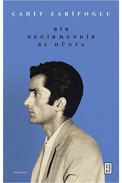 Ketebe Yayınları Bir Değirmendir Bu Dünya, Cahit Zarifoğlu, , Bir Değirmendir Bu Dünya Kitabı, 220 S