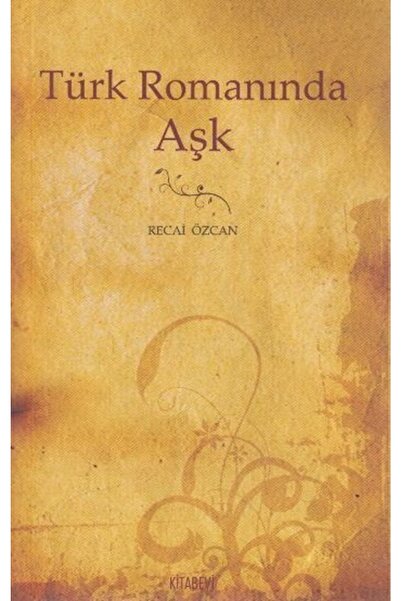 Kitabevi Yayınları Türk Romanında Aşk / Recai Özcan / / 9786055397289