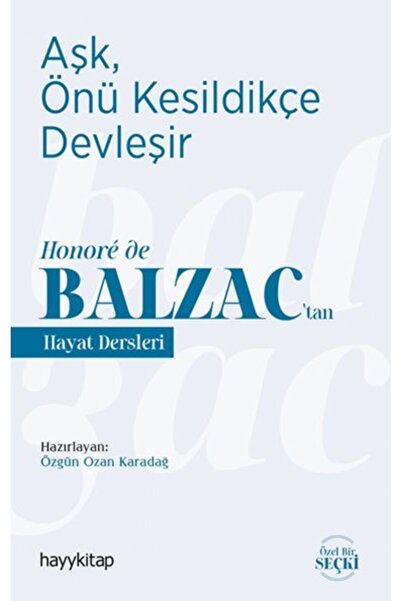 hayykitap Aşk, Önü Kesildikçe Devleşir - Honoré De Balzac’tan Hayat Dersleri