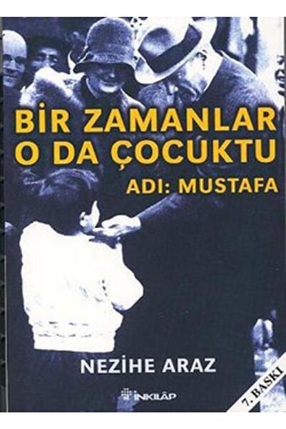 İnkılap Kitabevi Bir Zamanlar O Da Çocuktu Adı: Mustafa | Nezihe Araz |