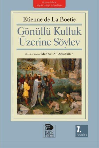 Genel Markalar Gönüllü Kulluk Üzerine Söylev / Etienne De La Boetie / / 9789755330952