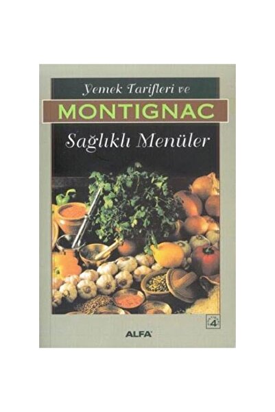 Alfa Yayınları Michel Montignac Yemek Tarifleri Ve Sağlıklı Menüler Yemek Kit...