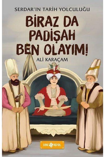 Genç Hayat I'Ll Be the Sultan in a Bit! - Serdar's History Journey Young Life Book