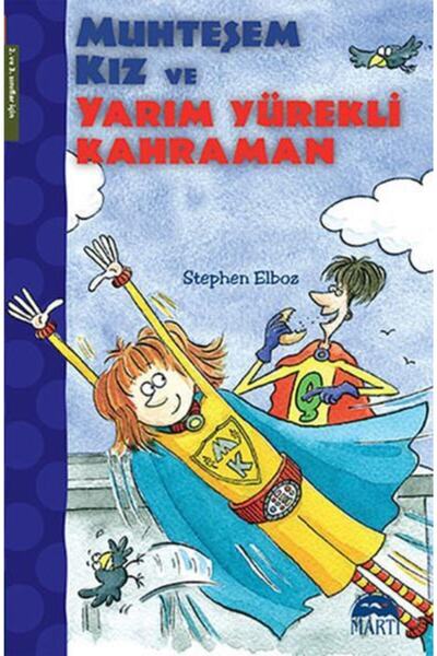 Martı Yayınları Stephen Elboz - Muhteşem Kız Ve Yarım Yürekli Kahraman 978605...