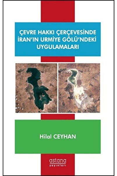 Astana Yayınları Çevre Hakkı Çerçevesinde İran’ın Urmiye Gölü’ndeki Uygulamal...