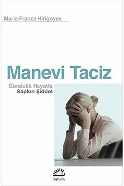 İletişim Yayınları Manevi Taciz: Gündelik Hayatta Sapkın Şiddet Marie France ...