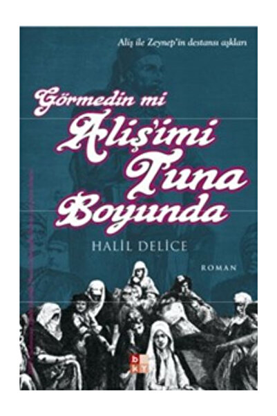 Babıali Kültür Yayıncılığı Görmedin mi Aliş’imi Tuna Boyunda