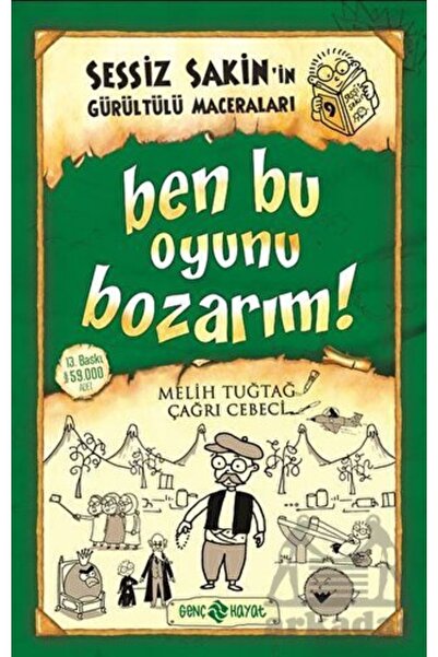 Genç Hayat Sessiz Sakin’in Gürültülü Maceraları 9 - Ben Bu Oyunu Bozarım!