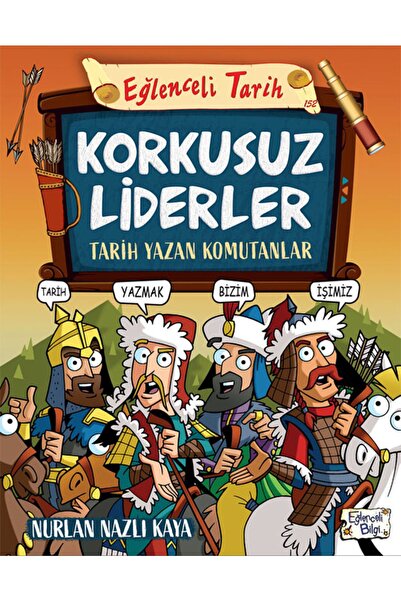 Eğlenceli Bilgi Korkusuz Liderler & Tarih Yazan Komutanlar