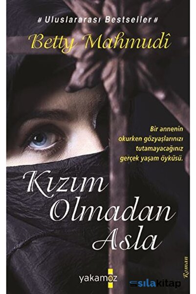 Yakamoz Yayınları Kızım Olmadan Asla / Betty Mahmudi / / 9786053845010
