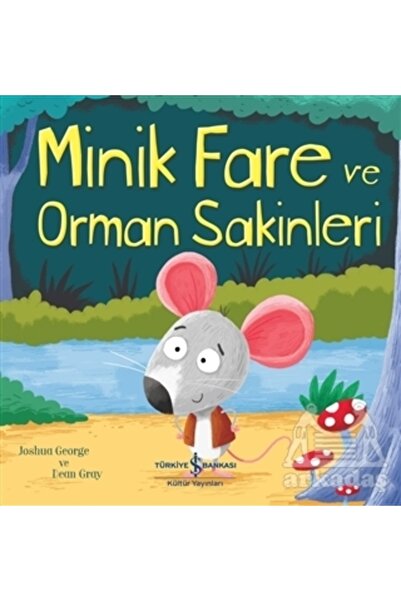TÜRKİYE İŞ BANKASI KÜLTÜR YAYINLARI Minik Fare Ve Orman Sakinleri