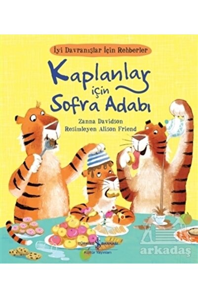 TÜRKİYE İŞ BANKASI KÜLTÜR YAYINLARI Kaplanlar Için Sofra Adabı