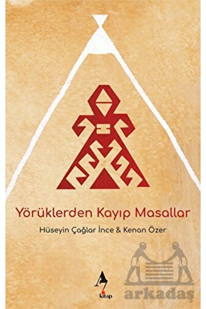 A7 Kitap Yörüklerden Kayıp Masallar / Hüseyin Çağlar Ince / / 9786258232011