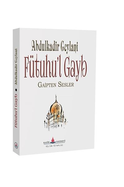 Katip Yayınları Fütuhu’l Gayb / Abdulkadir Geylani / / 9786258212907