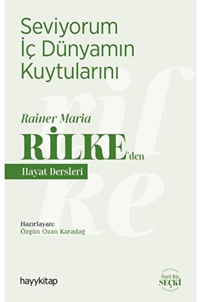 hayykitap Seviyorum Iç Dünyamın Kuytularını - Rainer Maria Rilke 'den Hayat D...