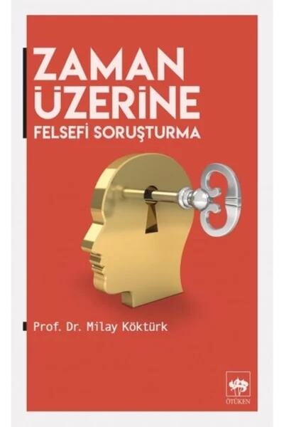 Ötüken Neşriyat Zaman Üzerine - Felsefi Soruşturma  Milay Köktürk