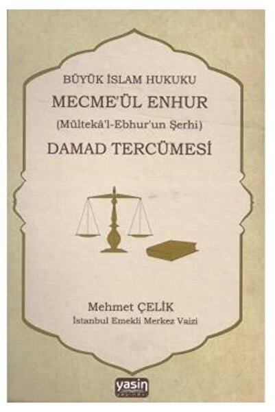 Yasin Yayınevi Damad Tercümesi & Büyük İslam Hukuku - Mecme'ül Enhur (Mülteka...