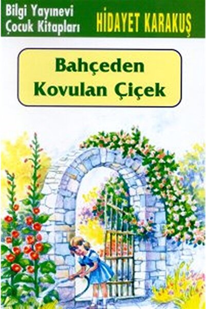 Bilgi Yayınevi Bahçeden Kovulan Çiçek