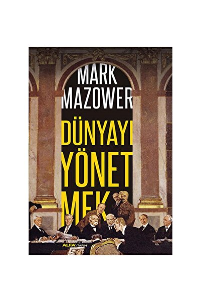 Alfa Yayınları Mark Mazower Dünyayı Yönetmek Tarih Kitabı Türkçe Ciltsiz