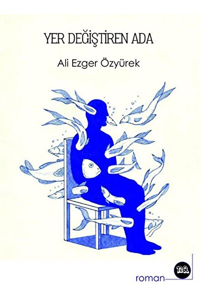 Na Yayınları Yer Değiştiren Ada / Ali Ezger Özyürek / / 9786257085489