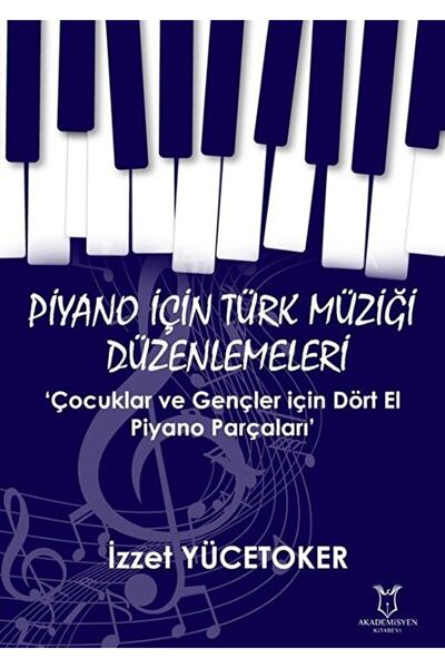Akademisyen Kitabevi Piyano Için Türk Müziği Düzenlemeleri ‘çocuklar Ve Gençl...