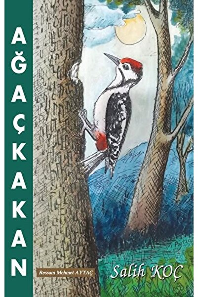 Tunç Yayıncılık Ağaçkakan / Salih Koç / / 9786257553797