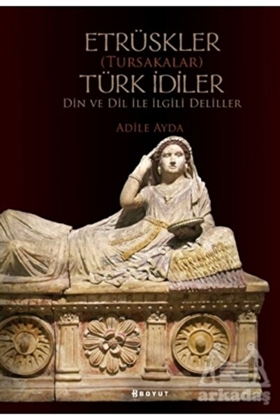 Boyut Yayın Grubu Etrüskler (tursakalar) Türk Idiler Din Ve Dil Ile Ilgili De...