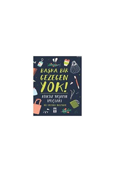 Genç Timaş Başka Bir Gezegen Yok; Atıksız Yaşamın Ipuçları