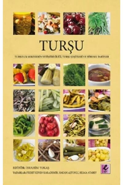 Efil Yayınevi Turşu Turşuluk Sebzelerin Yetiştiriciliği, Turşu Çeşitleri Ve Y...