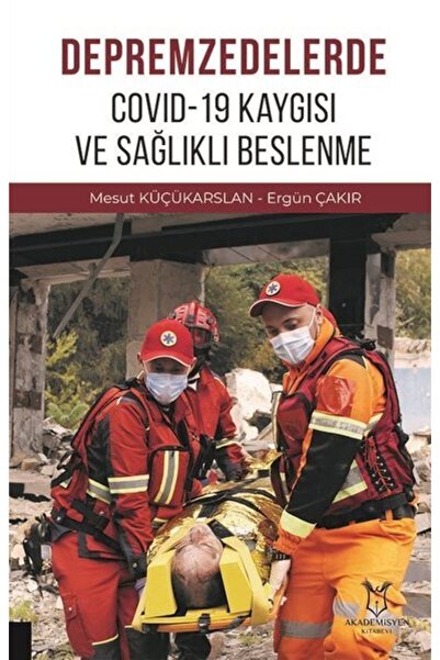 Akademisyen Kitabevi Depremzedelerde Covid-19 Kaygısı Ve Sağlıklı Beslenme