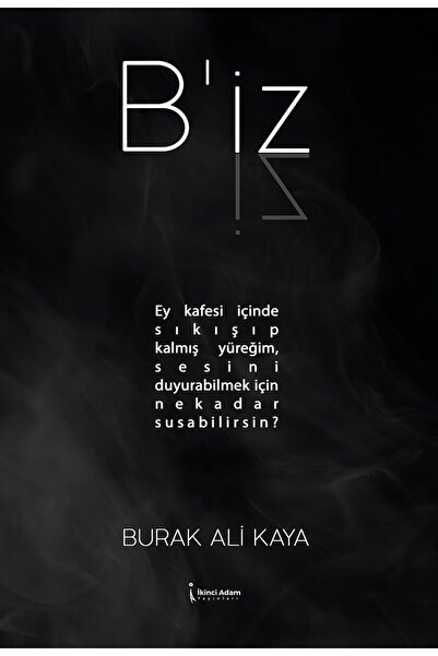 İkinci Adam Yayınları B'iz / Burak Ali Kaya / İkinci Adam Yayınları / 9786256...