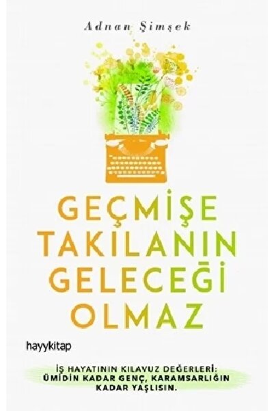 hayykitap Geçmişe Takılanın Geleceği Olmaz