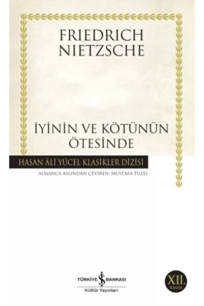 TÜRKİYE İŞ BANKASI KÜLTÜR YAYINLARI Iyinin Ve Kötünün Ötesinde Hasan Ali Yücel Klasikleri  Friedrich Nietzsche