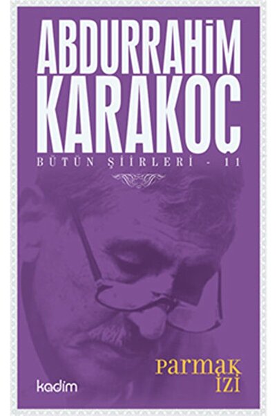 Kadim Yayınları Parmak Izi / Bütün Şiirleri 11 - Abdurrahim Karakoç -