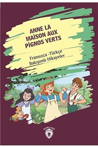 Dorlion Yayınları Anne La Maison Aux Pignos Verts (yeşilin Kızı Anne) Fransız...