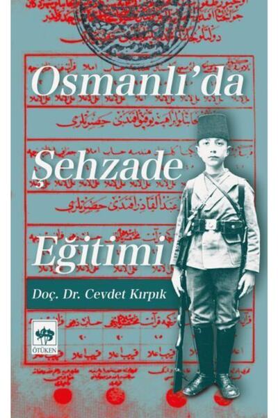 Ötüken Neşriyat Osmanlı'da Şehzade Eğitimi / Cevdet Kırpık / / 9786051553634