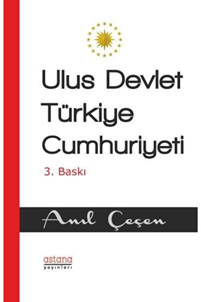 Astana Yayınları Ulus Devlet Türkiye Cumhuriyeti Anıl Çeçen Kitabı 503 Sayfa ...
