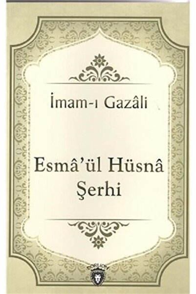 Dorlion Yayınevi Esma'ül Hüsna Şerhi / Imam-ı Gazali / / 9786052237274