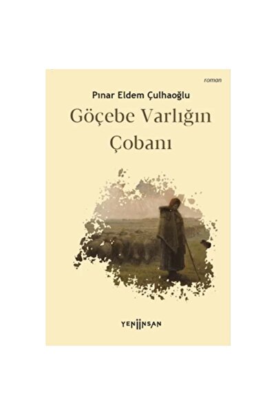Yeni İnsan Yayınevi Göçebe Varlığın Çobanı