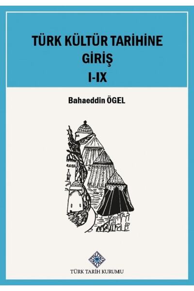 Türk Tarih Kurumu Yayınları Türk Kültür Tarihine Giriş I-ıx. Cilt (takım) - B...