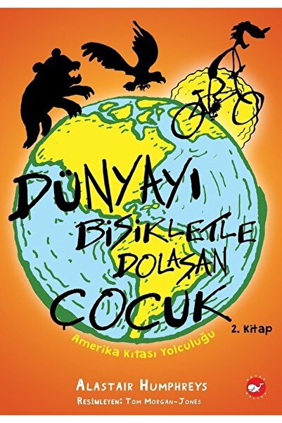Beyaz Balina Yayınları Amerika Kıtası Yolculuğu Dünyayı Bisikletle Dolaşan Ço...