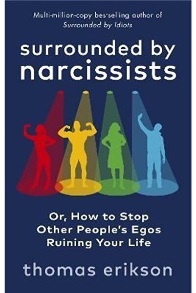 Ebury Press Surrounded By Narcissists : Or, How To Stop Other People's Egos R...